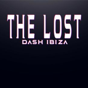 Download track The Lost Dash Ibiza