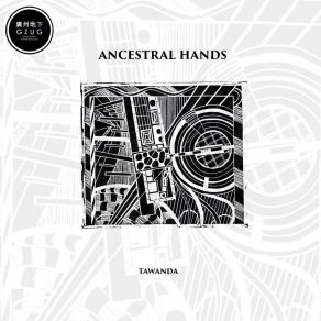 Download track Ancestral Hands Tawanda