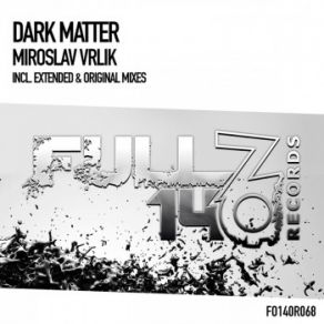 Download track Dark Matter (Extended Mix) Miroslav Vrlik