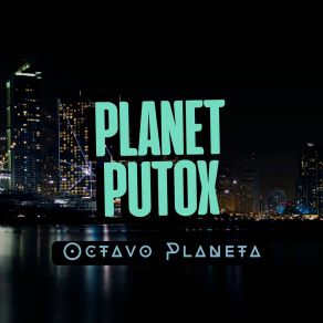 Download track Sin Fundamento PLANET PUTOX