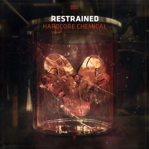 Download track Hardcore Chemical (Dj Mix) Restrained