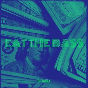 Download track Eat The Bass Dj Xanax