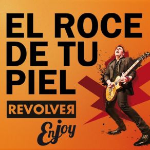 Download track El Roce De Tu Piel (Enjoy Revolver) Revólver