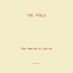 Download track From Here We Go Sublime The Field