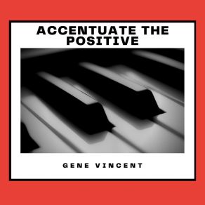 Download track Accentuate The Positive Gene Vincent