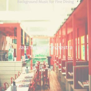 Download track Fashionable Ambience For Date Nights Jazz Ballads Orchestra