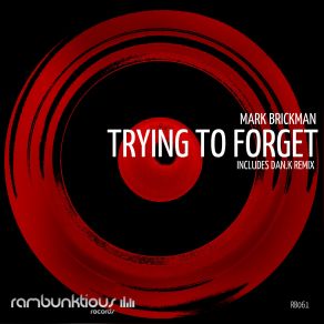 Download track Trying To Forget Dan. K Rmx DJ Mark Brickman