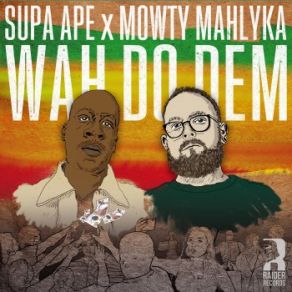 Download track Wah Do Dem (Duburban & Juhganaut Mix) Supa Ape, Mowty Mahlyka