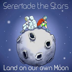 Download track Land On Our Own Moon Serenade The Stars