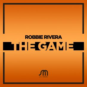 Download track The Game (Todd Terry Remix) Robbie Rivera