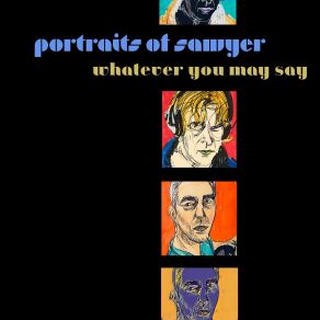 Download track Whatever You May Say Portraits Of Sawyer