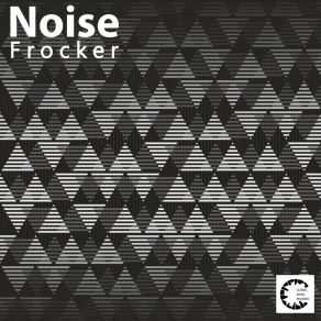 Download track Noise 2 Frocker