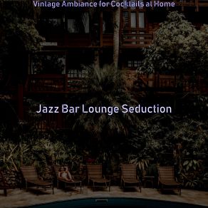 Download track Peaceful Cocktails At Home Jazz Bar Lounge Seduction