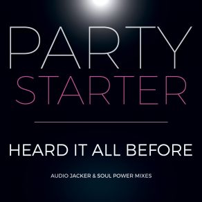 Download track Heard It All Before (Audio Jacker Dub) Party Starter