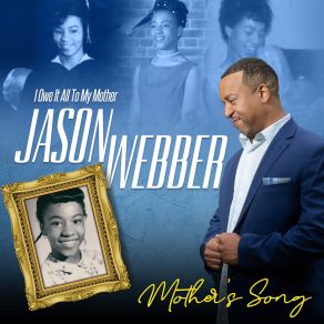 Download track I Owe It All To My Mother (Mother’s Song) Jason Webber