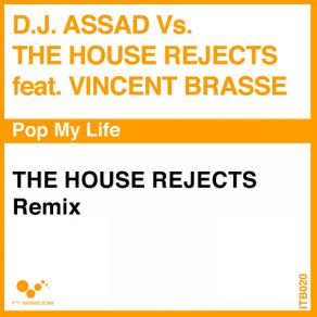 Download track Pop My Life (The House Rejects Remix Extended) [Vincent Brasse] The House Rejects