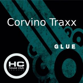 Download track Glue (Club Mix) Corvino Traxx