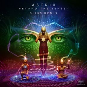 Download track Beyond The Senses (Bliss Remix) Astrix