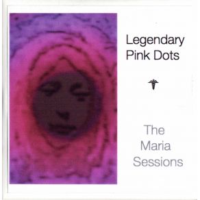 Download track The Maria Sessions (Part 2) The Legendary Pink Dots