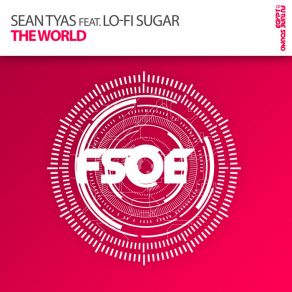 Download track The World (Radio Edit) Sean Tyas, Lo - Fi Sugar