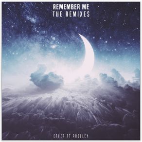 Download track Remember Me (Progley) (Ambient Mix) EtherProgley