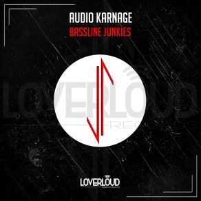 Download track Bassline Junkies Audio Karnage