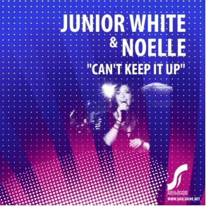 Download track Can'T Keep It Up (Slammin Dub Instrumental) Noelle, Junior White