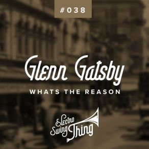 Download track What's The Reason Glenn Gatsby