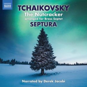 Download track The Nutcracker, Op. 71, TH 14 (Excerpts Arr. For Brass Septet & Percussion) - No. 12e, Divertissement. Dance Of The Reed Flutes Derek Jacobi, Septura, Scott LumsdainePercussion