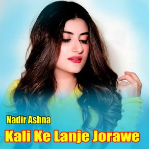 Download track Kali Ke Lanje Jorawe Nadir Ashna