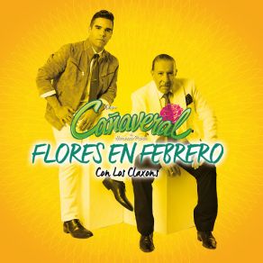 Download track Flores En Febrero (Los Claxons) Grupo Cañaveral De Humberto PabónLos Claxons