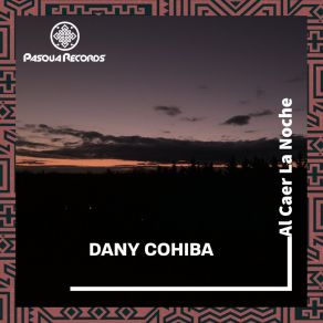 Download track Al Caer La Noche Dany Cohiba