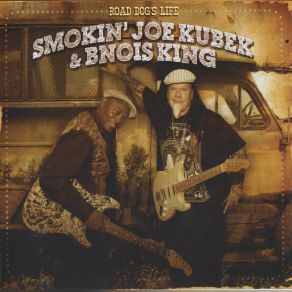 Download track Road Dogs Life Smokin' Joe Kubek, Bnois King