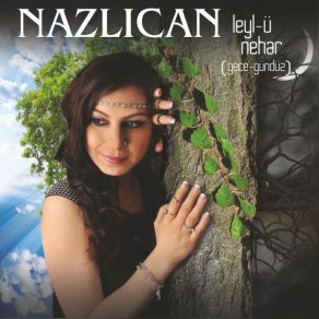 Download track Leyl-Ü Nehar Nazlıcan