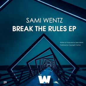 Download track Break The Rules (Original Mix) Sami Wentz