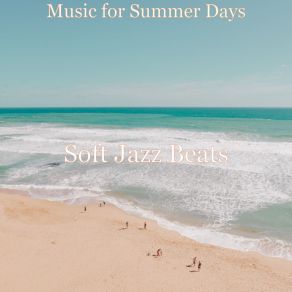 Download track Excellent Moods For Summer Days Soft Jazz Beats