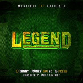 Download track Legend (Money Bag Yo & G-Fresh) Dj Danny