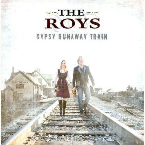 Download track Gypsy Runaway Train The Roys