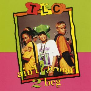 Download track Ain't 2 Proud 2 Beg (Radio Mix With Alt Lyrics) TLC