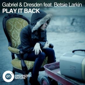 Download track Play It Back (Gabriel & Dresden Sunrise Radio Edit) Betsie Larkin, Gabriel & DresdenGabriel