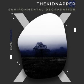 Download track Environmental Degradation TheKidnapper