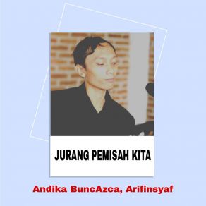 Download track Jurang Pemisah Andika BuncazcaArifinsyaf