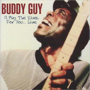 Download track I’ll Play The Blues For You (Live) Buddy Guy