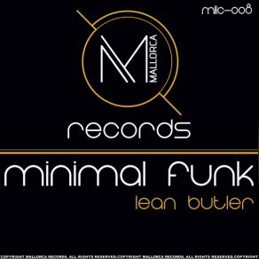 Download track Minimal Funk (Felipe Arango Remix) Lean ButlerFelipe Arango