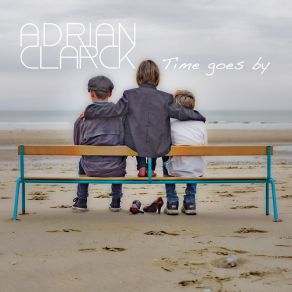 Download track Time Goes By Adrian Clarck