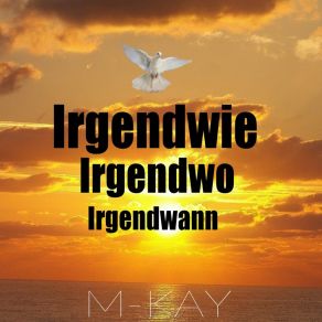 Download track Irgendwie Irgendwo Irgendwann (Mitsingmix) M. Kay