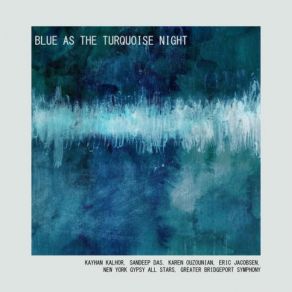 Download track Blue As The Turquoise Night Of Neyshabur- I' Kayhan Kalhor, Sandeep Das, Eric JacobsenKaren Ouzounian