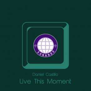 Download track Live This Moment Daniel Castillo