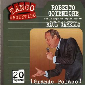 Download track Que Me Van A Hablar De Amor Raúl Garello, Roberto Goyeneche