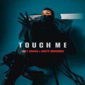 Download track Touch Me DiRTY MiRRORS